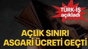 Açlık sınırı asgari ücreti geçti